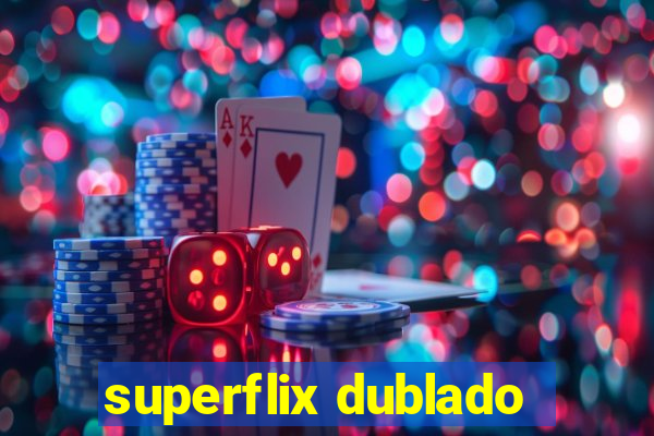 superflix dublado